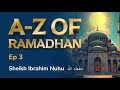 A-Z of Ramadhan: What Breaks the Fast, Recommended Deeds, Eid al-Fitr & Sunnah Fasting | Episode 3