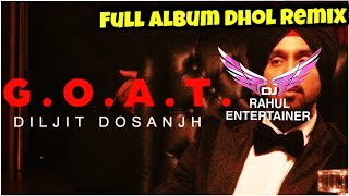 Diljit Dosanjh Mashup Full Album Goat Mashup 2020 Dhol Remix Feat.Dj Rahul Ent.New Punjabi Songs2020