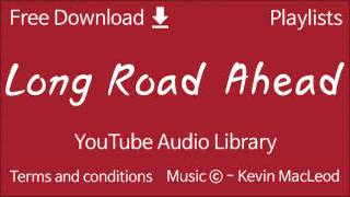 Long Road Ahead | YouTube Audio Library