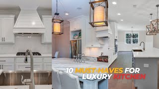 10 MUST-HAVES FOR LUXURY KITCHEN | EA Home Design