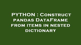 PYTHON : Construct pandas DataFrame from items in nested dictionary