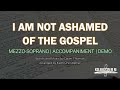 I Am Not Ashamed of the Gospel | Mezzo-Soprano | Piano