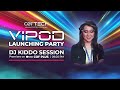 VIPOD LAUNCHING PARTY | DJ KIDDO SESSION