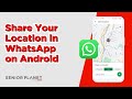 How To Share Your Location in WhatsApp on Android