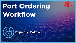 Port Ordering Workflow in Equinix Fabric