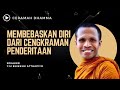 Membebaskan Diri Dari Cengkraman Penderitaan ll Y.M Bhikkhu Atthapiyo