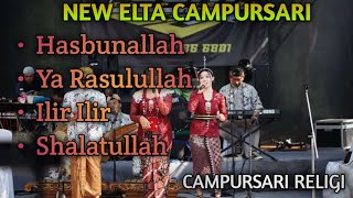 MEDLEY ⁉️ - HASBUNALLAH - YA RASULULLAH - ILIR ILIR - SHALATULLAH - NEW ELTA CAMPURSARI