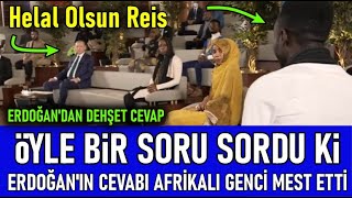 Afrikalı Gençten Erdoğan'a Zor Soru..Öyle bir cevap verdi ki,Afrikalı Gençler Cesaretlendi..izle