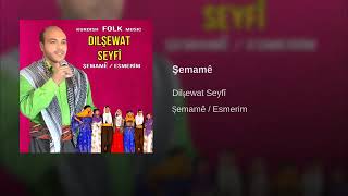 Şemamê · Dilşewat Seyfî