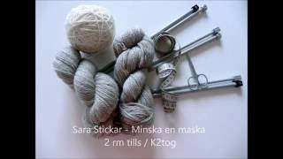 Sara Stickar - Minska en maska - 2 rm tills - K2tog