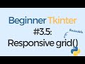 Tkinter tutorial for beginners #3.5: 2 Ways to Make grid() Responsive