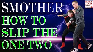 How To Slip the One Two Punch then Step In and Smother the Right Hand