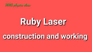 Ruby laser construction and working