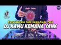 DJ KAMU KEMANA YANK SAMA SIAPA YANK REMIX FULL BASS VIRAL TIKTOK TERBARU 2024 | DJ YANK HAUS