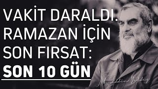 VAKİT DARALDI. RAMAZAN İÇİN SON FIRSAT: SON 10 GÜN | Nureddin Yıldız