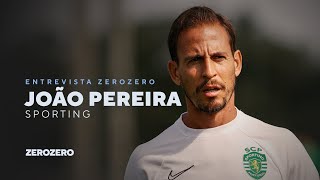 Entrevista c/João Pereira: «A minha maior mágoa é não ter dado títulos suficientes ao Sporting»