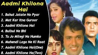 Aadmi Khilona Hai Movie All Songs||Govinda & Meenakshi Seshadri||