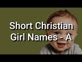 50 Short Christian Girl Names and Meanings, Starting With A @allaboutnames