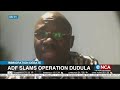 ADF slams Operation Dudula