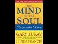 The Mind of the Soul by Gary Zukav and Linda Francis