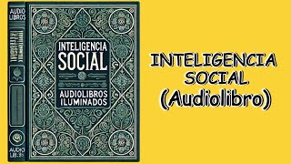 Inteligencia Social: El Arte de Dominar el Comportamiento Humano (Audiolibro)