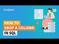 How to Drop A Column In SQL | Remove Column From A Table | SQL Tutorial for Beginners | Simplilearn