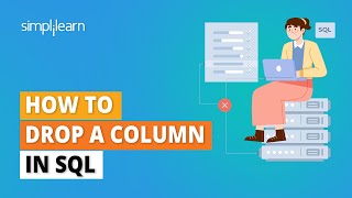 How to Drop A Column In SQL | Remove Column From A Table | SQL Tutorial for Beginners | Simplilearn