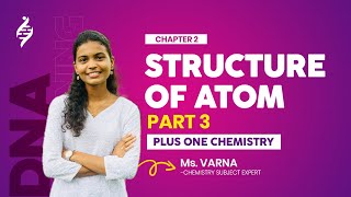 PLUS ONE CHEMISTRY | CHAPTER 2 | STRUCTURE OF ATOM PART - 3