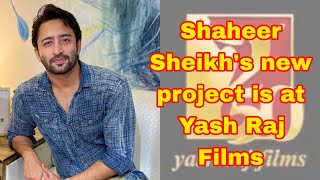 Shaheer Sheikh's New Project Is At Yash Raj Films..