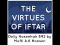 the virtues of iftar. daily naseehah 892 by mufti a.k hoosen