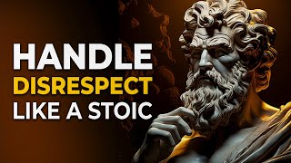 8 STOIC lessons to handle DISRESPECT (MUST WATCH) | Stoicism