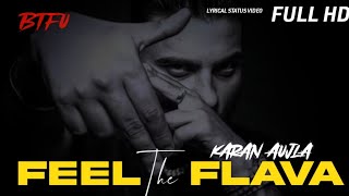 KARAN AUJLA | FEEL THE FLAVA| ALBUM BTFU |LYRICAL | STATUS VIDEO 2021