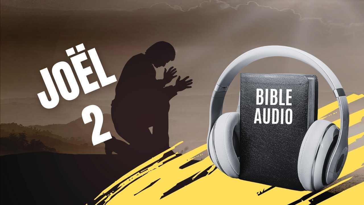 Joël 2 La Bible Audio Avec Textes Youtube Music