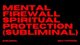CREATE A FIREWALL OVER YOUR THOUGHTS & DESIRES WITH THIS POWERFUL SPIRITUAL PROTECTION SUBLIMINAL