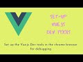 2. Vue js - Setting up the Vue dev tools in chrome browser for debugging the Vue application