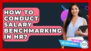 How To Conduct Salary Benchmarking In HR? - Office Wellness Insights