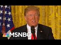 Too Little Too Late: Donald Trump Reverses Course After Family Separation Outcry | Deadline | MSNBC