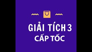 [GT3] Buổi 1: Ôn thi cấp tốc GIải tích 3 ĐHBKHN- HUST