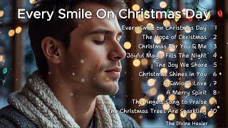 🎄 Every Smile on Christmas Day | Christmas Songs | Wishing You A Merry Christmas 🎄