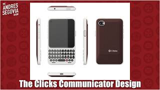 The Clicks Communicator Design & Thoughts On What Comes Next