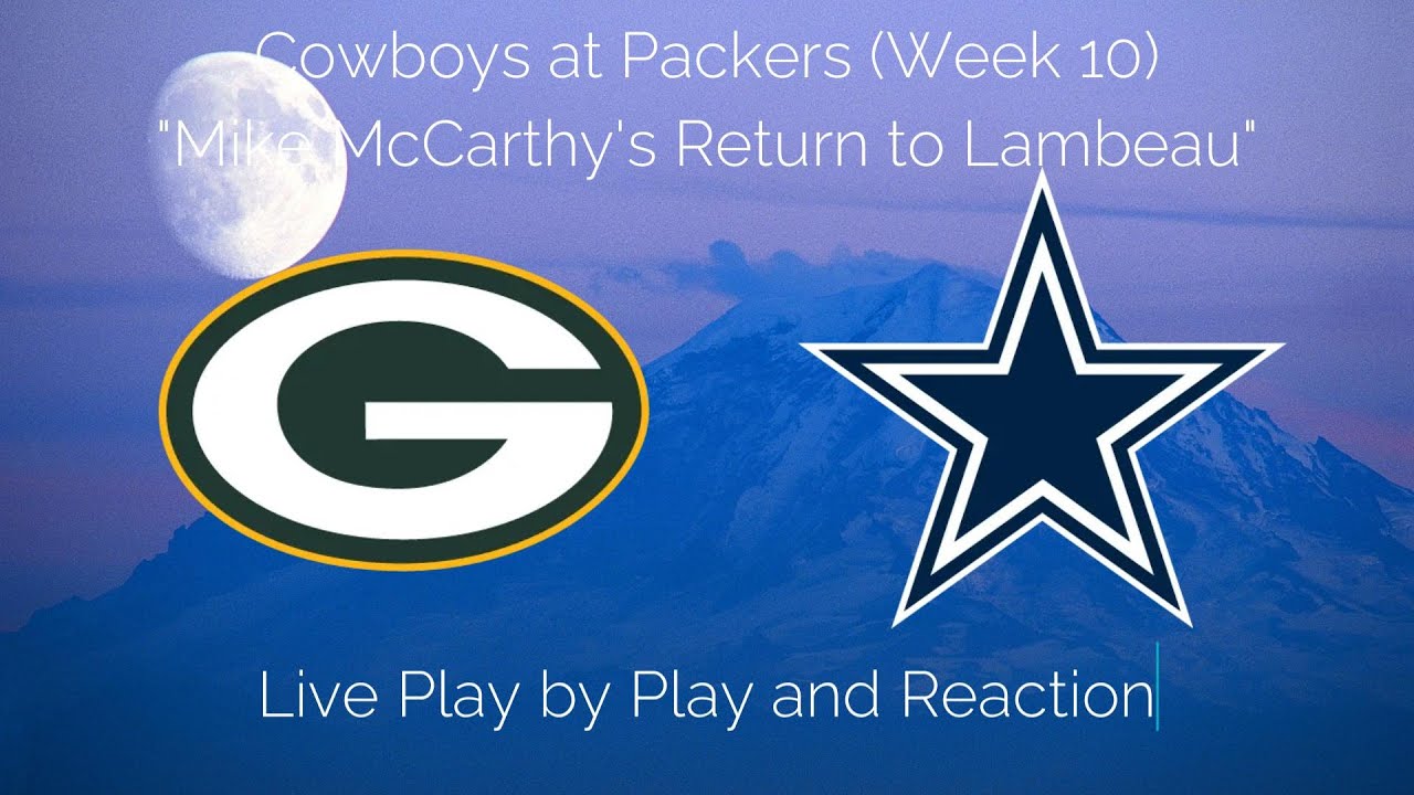 Dallas Cowboys At Green Bay Packers "McCarthy's Return" (Week 10) Live ...