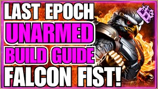 Last Epoch Unarmed Falconer Build Guide!! Falcon Fist!! Very Very FAST!!