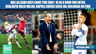 Allegri Hate Too Far?, 10/10 For Inter, Atalanta Draw Milan, Napoli Crisis, Bologna On Fire (Ep.399)