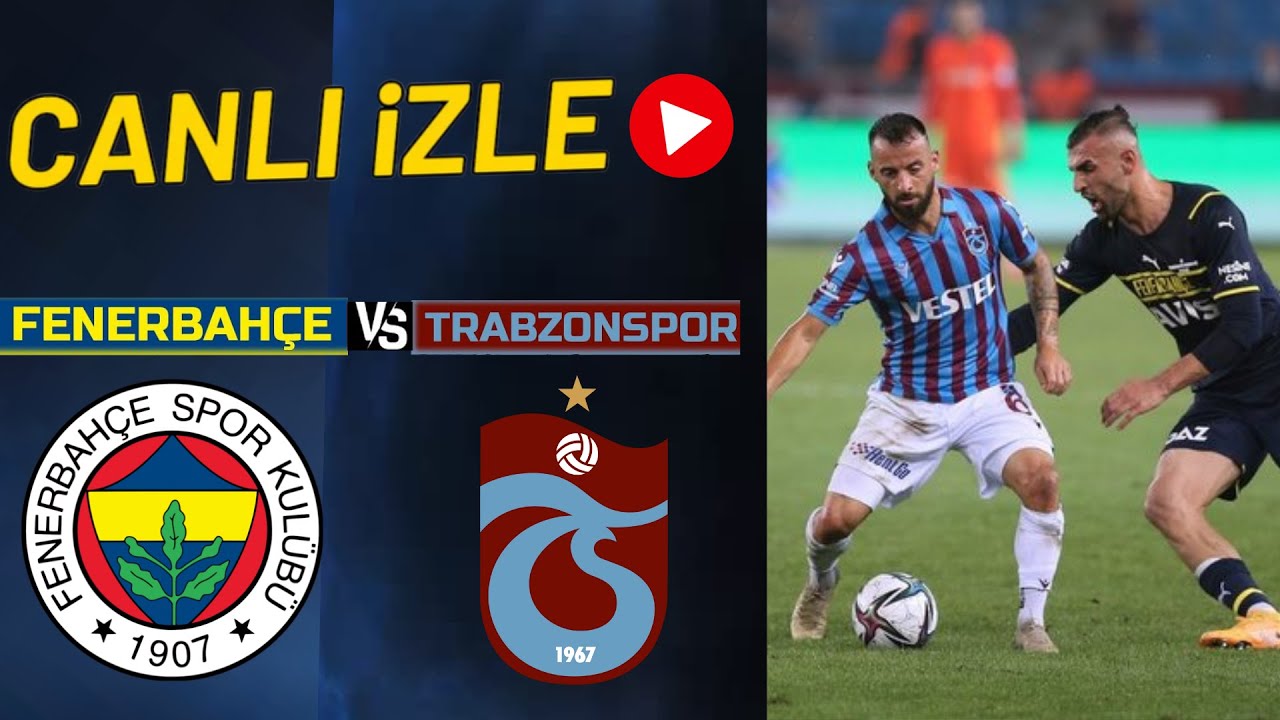 FENERBAHÇE TRABZONSPOR MAÇI CANLI İZLE - YouTube