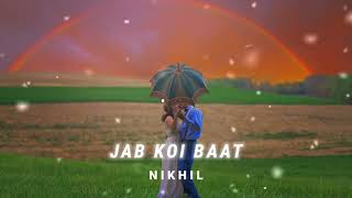 Jab Koi Baat [Slowed + Reverb] - Atif Aslam & Shirley Setia | N I K H I L