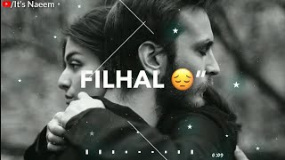 Filhaal Song Whatsapp Status Akshay Kumar Main Kisi Aur Ka hu Filhaal Song B Praak Song Filhaal