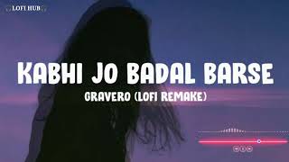 Kabhi Jo badal barshe | slowad+rewarb | textaudio | arjit singh | LOFI HUB