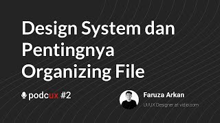 Apa itu Design system? - PodcUX - Faruza Arkan