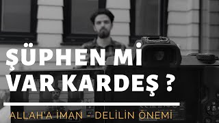 Delilin Önemi - ALLAH'A İMAN | Abdulkadir İlhan