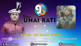 Shina Song || Du Dazo Dosti || Lyrics \u0026 Vocal Raja Shehzad Kiyani || GB New Songs 2021